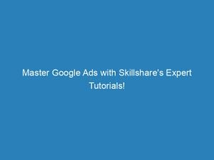 master google ads with skillshares expert tutorials 152014