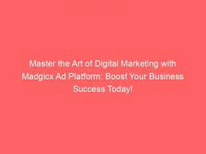 master the art of digital marketing with madgicx ad platform boost your business success today 144930