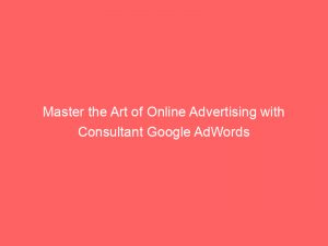 master the art of online advertising with consultant google adwords 159396 1