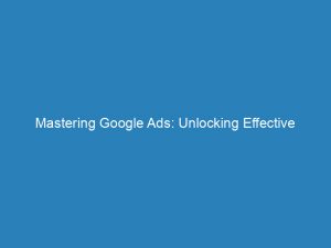 mastering google ads unlocking effective marketing strategies 157729 1