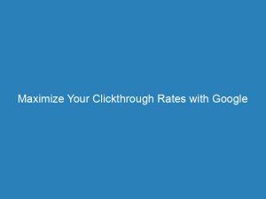 maximize your clickthrough rates with google responsive search ads unleash 149946