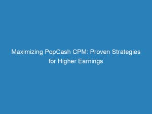 maximizing popcash cpm proven strategies for higher earnings 147802