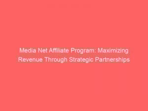 media net affiliate program maximizing revenue through strategic partnerships 158545 1