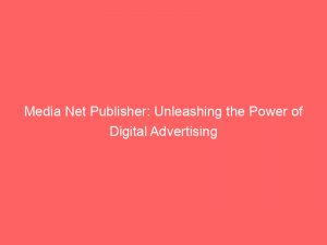 media net publisher unleashing the power of digital advertising 158547 1