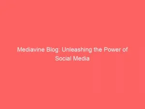 Mediavine Blog: Unleashing The Power Of Social Media 5 Mediavine Blog Unleashing The Power Of Social Media 146985