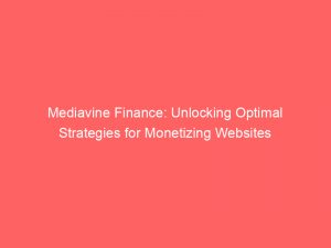 mediavine finance unlocking optimal strategies for monetizing websites 147130