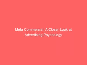 Meta Commercial: A Closer Look at Advertising Psychology 1 meta commercial a closer look at advertising psychology 148183