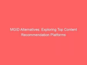 mgid alternatives exploring top content recommendation platforms 147470