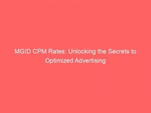 mgid cpm rates unlocking the secrets to optimized advertising 147386