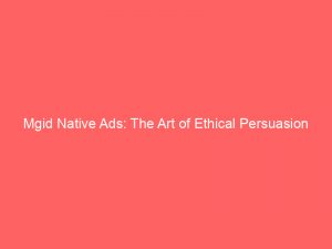 mgid native ads the art of ethical persuasion 158501 1