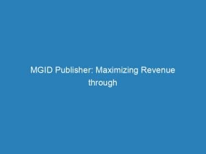 mgid publisher maximizing revenue through effective content marketing 147287