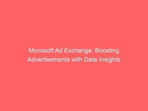 Microsoft Ad Exchange Boosting Advertisements With Data Insights 147440