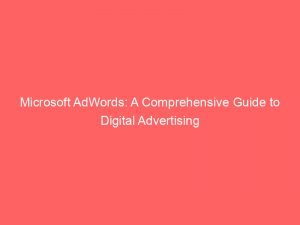 microsoft adwords a comprehensive guide to digital advertising 151494