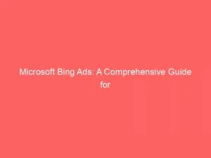 Microsoft Bing Ads A Comprehensive Guide For Successful Digital Marketing 148502