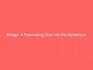 Mirago: A Fascinating Dive Into The Mysterious Underwater World 1 Mirago A Fascinating Dive Into The Mysterious Underwater World 146145