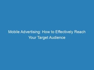 mobile advertising how to effectively reach your target audience 148276