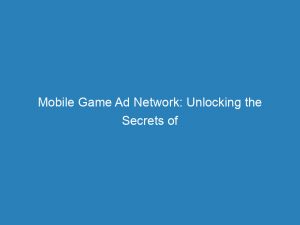 mobile game ad network unlocking the secrets of monetization 146999