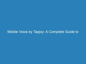 mobile voice by tapjoy a complete guide to enhanced communication 147039