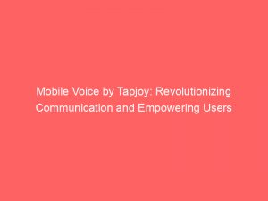 mobile voice by tapjoy revolutionizing communication and empowering users 151374