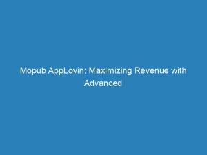 mopub applovin maximizing revenue with advanced mobile advertising strategies 157281 1