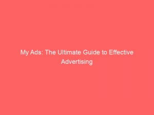 my ads the ultimate guide to effective advertising 148480