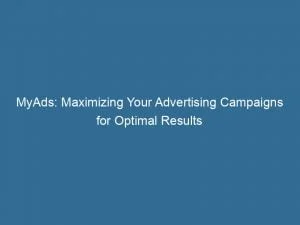 Myads: Maximizing Your Advertising Campaigns For Optimal Results 4 Myads Maximizing Your Advertising Campaigns For Optimal Results 146161