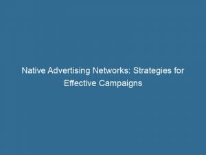 native advertising networks strategies for effective campaigns 143993