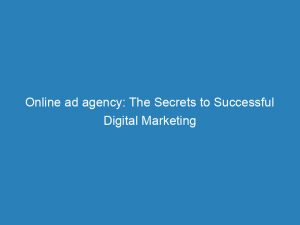 Online Ad Agency The Secrets To Successful Digital Marketing 150308