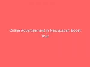 online advertisement in newspaper boost your businesss digital reach 159606 1