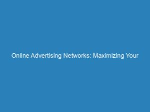 Online Advertising Networks Maximizing Your Reach And Profits 145756