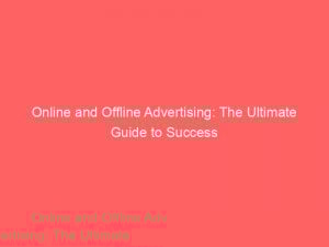 Online And Offline Advertising The Ultimate Guide To Success 158431 1