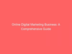 online digital marketing business a comprehensive guide 159434 1