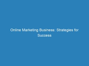 online marketing business strategies for success and growth 149298