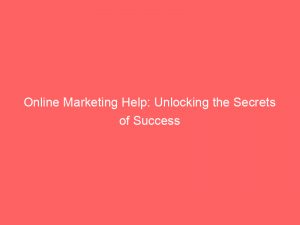 online marketing help unlocking the secrets of success 151749