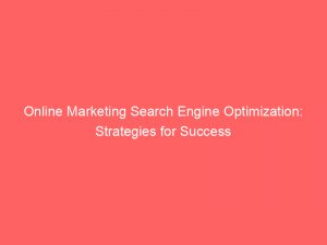 online marketing search engine optimization strategies for success 158465 1