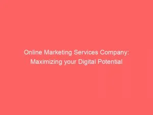 Online Marketing Services Company Maximizing Your Digital Potential 150150