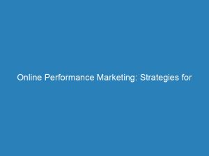 online performance marketing strategies for maximizing business growth 151521