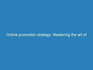 online promotion strategy mastering the art of digital marketing 157986 1