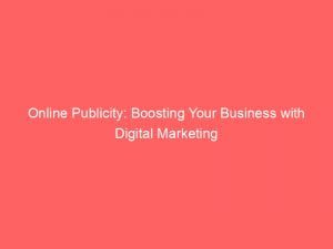 online publicity boosting your business with digital marketing 151703