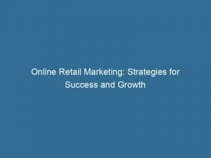 Online Retail Marketing Strategies For Success And Growth 152238