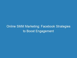 online smm marketing facebook strategies to boost engagement 149381