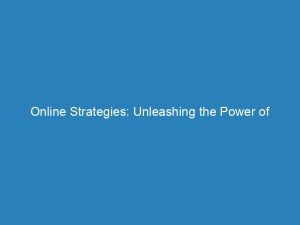 Online Strategies Unleashing The Power Of Digital Marketing 149901