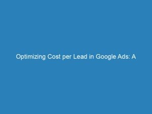 optimizing cost per lead in google ads a comprehensive guide 157842 1