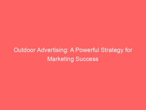 outdoor advertising a powerful strategy for marketing success 148817