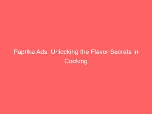 paprika ads unlocking the flavor secrets in cooking 148955