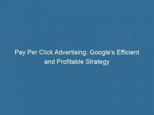 Pay Per Click Advertising Googles Efficient And Profitable Strategy 150803