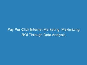 pay per click internet marketing maximizing roi through data analysis 157715 1