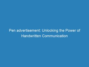 pen advertisement unlocking the power of handwritten communication 148934