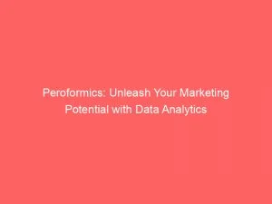 Peroformics Unleash Your Marketing Potential With Data Analytics 146443