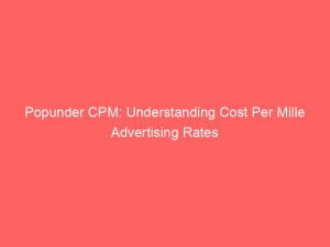 popunder cpm understanding cost per mille advertising rates 147186
